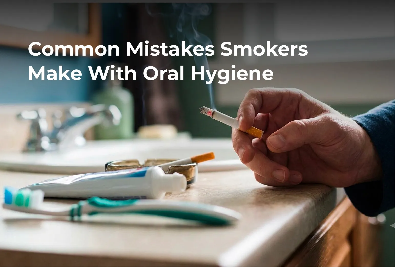 Common Mistakes Smokers Make With Oral Hygiene