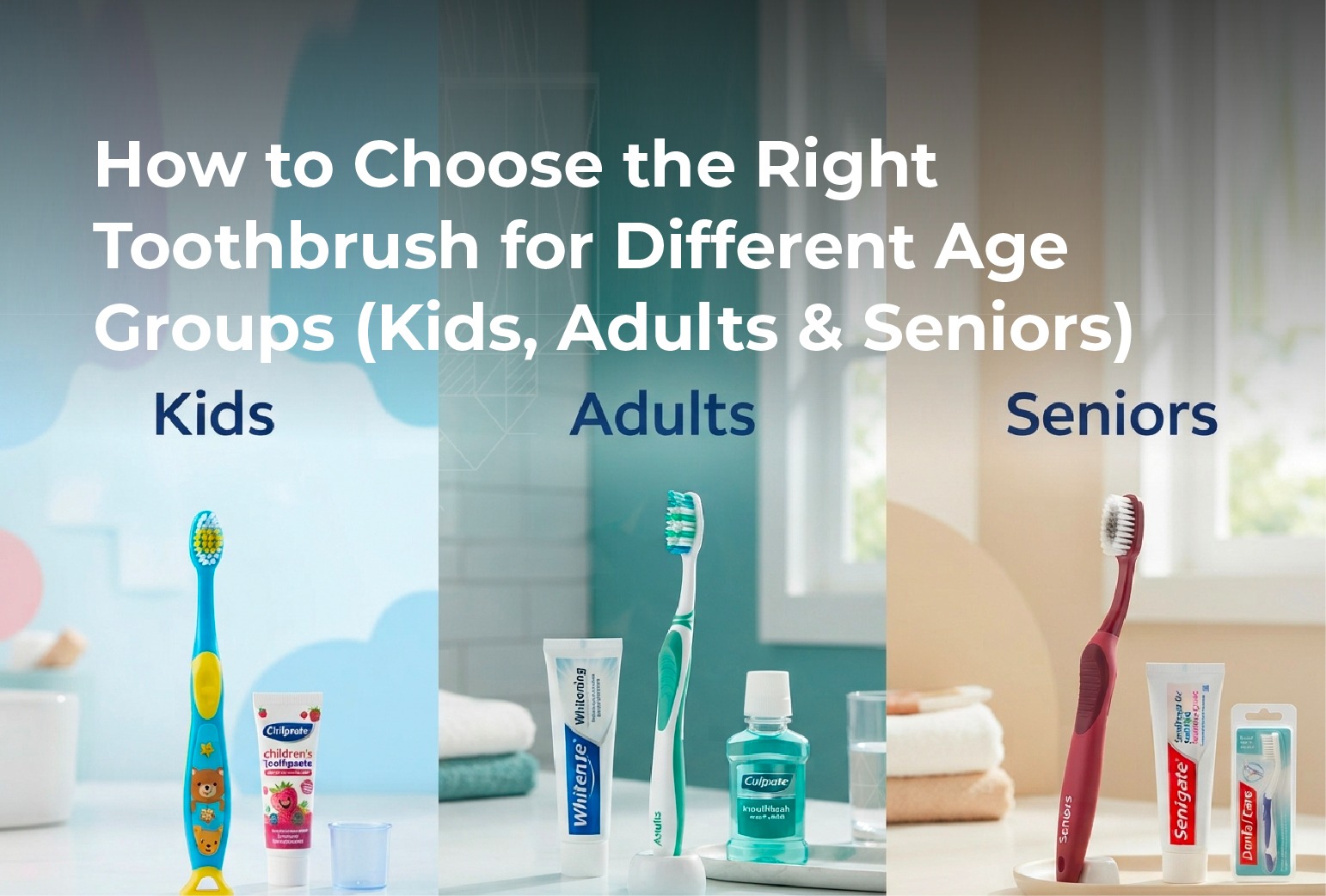 How to Choose the Right Toothbrush for Different Age Groups