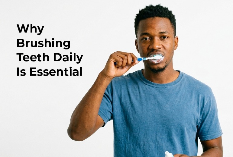 Why Brushing Teeth Daily Is Essential